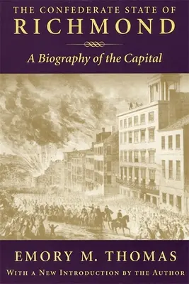 Konfederačný štát Richmond: Životopis hlavného mesta - Confederate State of Richmond: A Biography of the Capital