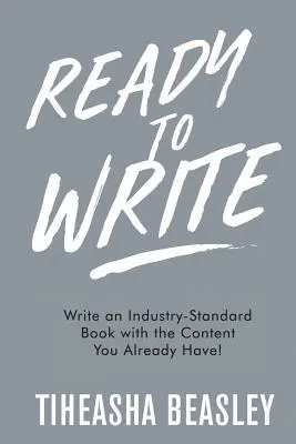 Pripravený písať: Napíšte štandardnú knihu s obsahom, ktorý už máte! - Ready to Write: Write an Industry-Standard Book with the Content You Already Have!