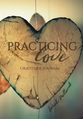 Praktizovanie lásky Denník vďačnosti: Vďačnosť: 365 podnetov na každodenné zamyslenie - Practicing Love Gratitude Journal: 365 Daily Reflection Prompts