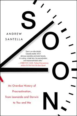 Čoskoro: Od Leonarda a Darwina po teba a mňa: oneskorené dejiny prokrastinácie - Soon: An Overdue History of Procrastination, from Leonardo and Darwin to You and Me