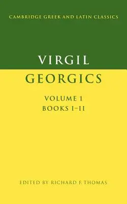 Vergílius: Georgiky: zväzok 1, knihy I-II - Virgil: Georgics: Volume 1, Books I-II