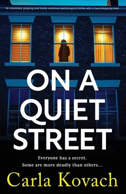 Na tichej ulici: Absolútne strhujúci a úplne návykový psychologický triler so srdcervúcim zvratom - On a Quiet Street: An absolutely gripping and totally addictive psychological thriller with a heart-stopping twist
