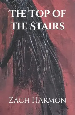 Vrchol schodov: Vydanie novely - The Top of the Stairs: A Novella