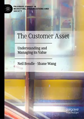 Aktívum zákazníka: Pochopenie a riadenie jeho hodnoty - The Customer Asset: Understanding and Managing Its Value