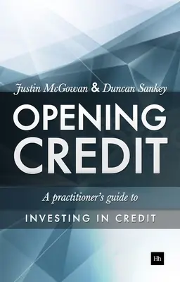 Otvorenie úveru: Sprievodca pre praktikov v oblasti úverových investícií - Opening Credit: A Practitioner's Guide to Credit Investment