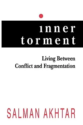 Vnútorné muky: Život medzi konfliktom a roztrieštenosťou - Inner Torment: Living Between Conflict and Fragmentation