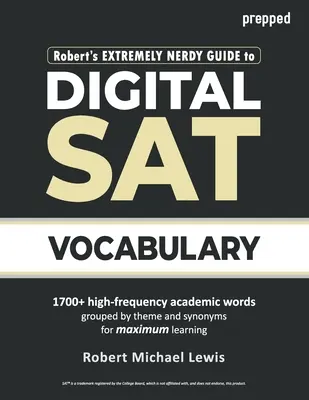 Robertov mimoriadne šprtský sprievodca digitálnou slovnou zásobou k maturitnej skúške - Robert's Extremely Nerdy Guide to Digital SAT Vocabulary