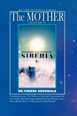 Matka: Kapitola:1: : Himalájsky jogín prichádza na Sibír. - The Mother: Chapter:1: : Himalayan Yogi arrives in Siberia.