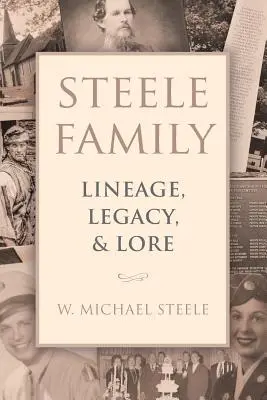 Rodina Steeleovcov: Steele: rodokmeň, dedičstvo a legendy - Steele Family: Lineage, Legacy, & Lore
