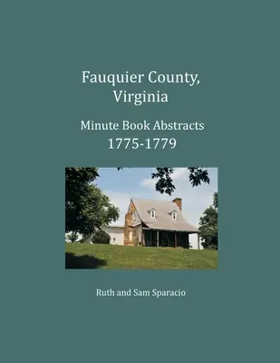 Fauquier County, Virginia Výpisy z protokolárnej knihy 1775-1779 - Fauquier County, Virginia Minute Book Abstracts 1775-1779