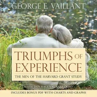 Triumfy skúsenosti: Muži z Harvardskej grantovej štúdie - Triumphs of Experience: The Men of the Harvard Grant Study