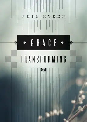 Milosť premieňa - Grace Transforming