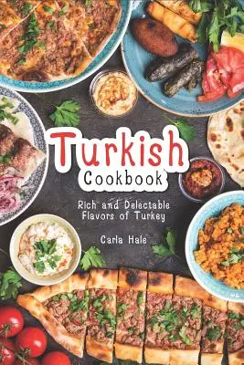 Turecká kuchárska kniha: Bohaté a lahodné chute Turecka - Turkish Cookbook: Rich and Delectable Flavors of Turkey