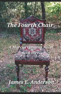 Štvrtá stolička: Román Marcusa Clemensa (tretia kniha) - The Fourth Chair: A Marcus Clemens Novel (Book Three)
