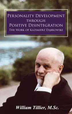 Rozvoj osobnosti prostredníctvom pozitívnej dezintegrácie: Dielo Kazimierza Dąbrowského - Personality Development Through Positive Disintegration: The Work of Kazimierz Dąbrowski