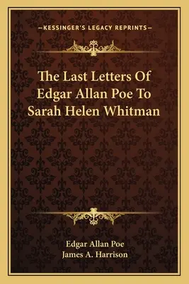 Posledné listy Edgara Allana Poea Sarah Helen Whitmanovej - The Last Letters Of Edgar Allan Poe To Sarah Helen Whitman