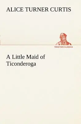 Dievčatko z Ticonderogy - A Little Maid of Ticonderoga