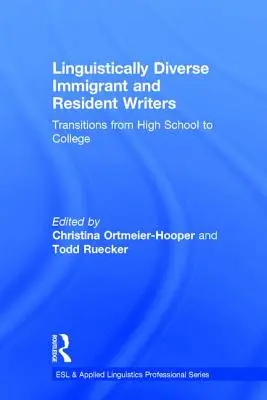 Jazykovo rôznorodí prisťahovalci a rezidenti spisovatelia: Prechod zo strednej školy na vysokú školu - Linguistically Diverse Immigrant and Resident Writers: Transitions from High School to College