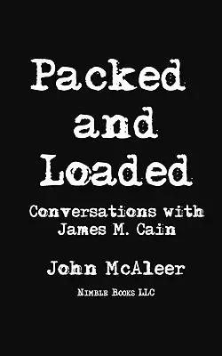 Zbalené a nabité: Cain: Nabitý a nabitý (Nabitý a nabitý): Rozhovory s Jamesom M. Cainom - Packed and Loaded: Conversations with James M. Cain