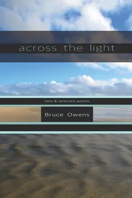 Cez svetlo: Nové a vybrané básne - Across the Light: New & Selected Poems