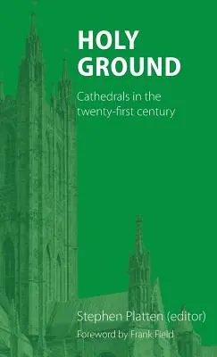 Svätá pôda: Katedrály v dvadsiatom prvom storočí - Holy Ground: Cathedrals in the twenty-first century