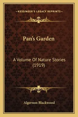 Panova záhrada: Prírodopisné príbehy (1919) - Pan's Garden: A Volume Of Nature Stories (1919)