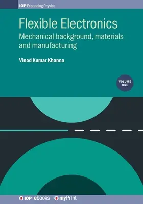 Flexibilná elektronika, zväzok 1: Mechanické pozadie, materiály a výroba - Flexible Electronics, Volume 1: Mechanical background, materials and manufacturing