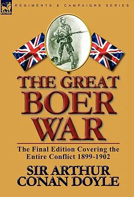 Veľká búrska vojna: Záverečné vydanie zahŕňajúce celý konflikt 1899-1902 - The Great Boer War: The Final Edition Covering the Entire Conflict 1899-1902