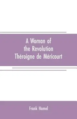 Žena revolúcie: Throigne de Mricourt - A woman of the revolution: Throigne de Mricourt
