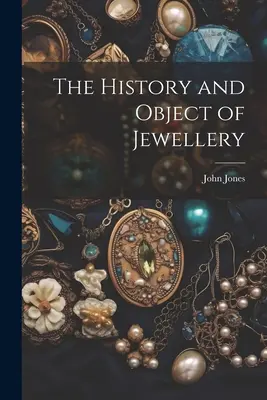 História a predmet šperkov - The History and Object of Jewellery
