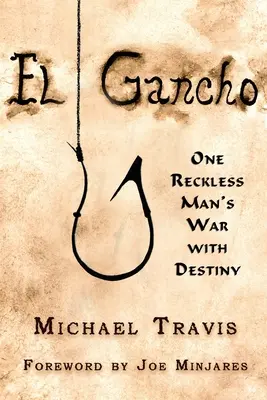 El Gancho: Vojna jedného bezohľadného muža s osudom - El Gancho: One Reckless Man's War with Destiny