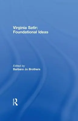 Virginia Satir: Základné myšlienky - Virginia Satir: Foundational Ideas
