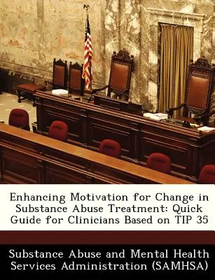 Posilnenie motivácie k zmene v liečbe závislosti od návykových látok: Stručná príručka pre klinických pracovníkov na základe Tipu 35 - Enhancing Motivation for Change in Substance Abuse Treatment: Quick Guide for Clinicians Based on Tip 35