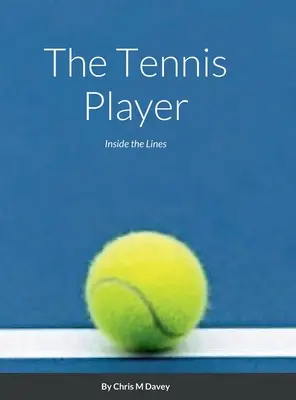 Tenista: Tenisová kniha: Inside the Lines (Vnútri čiar) - The Tennis Player: Inside the Lines