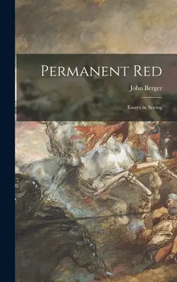 Trvalá červená; Eseje o videní - Permanent Red; Essays in Seeing