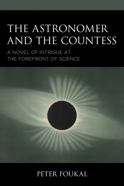 Astronóm a grófka: Román o intrigách na čele vedy - The Astronomer and the Countess: A Novel of Intrigue at the Forefront of Science
