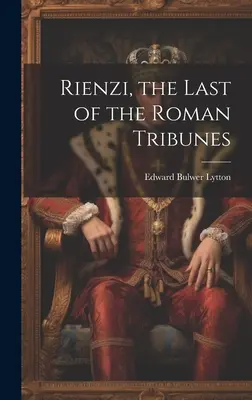 Rienzi, posledný z rímskych tribúnov - Rienzi, the Last of the Roman Tribunes