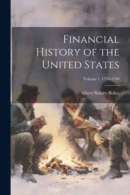 Finančné dejiny Spojených štátov amerických; 1. diel, 1774-1789 - Financial History of the United States; Volume 1, 1774-1789