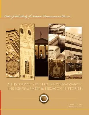 História satelitného prieskumu: Perryho gambit a história šesťuholníka - A History of Satellite Reconnaissance: The Perry Gambit & Hexagon Histories