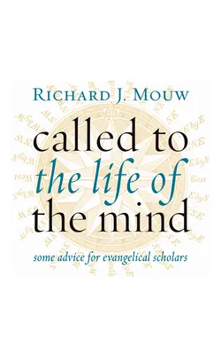 Povolaní k životu mysle: niekoľko rád pre evanjelických vedcov - Called to the Life of the Mind: Some Advice for Evangelical Scholars
