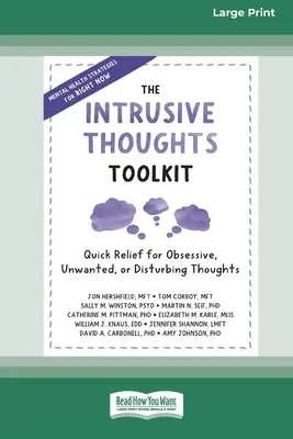 Súbor nástrojov pre vtieravé myšlienky: Rýchla úľava od obsedantných, nechcených alebo znepokojujúcich myšlienok (16pt Large Print Edition) - The Intrusive Thoughts Toolkit: Quick Relief for Obsessive, Unwanted, or Disturbing Thoughts (16pt Large Print Edition)