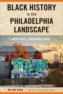 Čierna história v krajine Filadelfie: Hlboké korene, pokračujúci odkaz - Black History in the Philadelphia Landscape: Deep Roots, Continuing Legacy