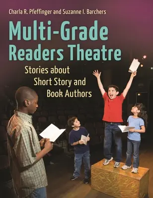 Čitateľské divadlo pre viaceré triedy: Príbehy o autoroch poviedok a kníh - Multi-Grade Readers Theatre: Stories about Short Story and Book Authors