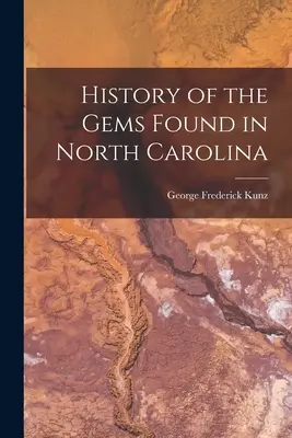 História drahých kameňov nájdených v Severnej Karolíne - History of the Gems Found in North Carolina