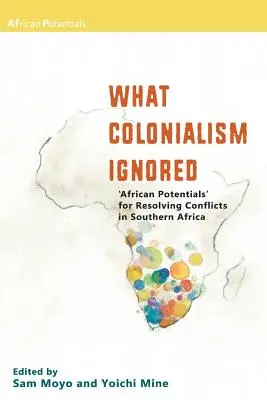 Čo kolonializmus ignoroval. Africký potenciál“ pre riešenie konfliktov v južnej Afrike - What Colonialism Ignored. 'African Potentials' for Resolving Conflicts in Southern Africa