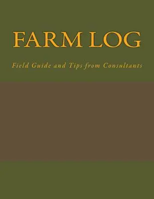 Poľnohospodársky denník: Sprievodca po poli a tipy od konzultantov - Farm Log: Field Guide and Tips from Consultants