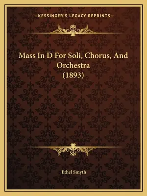 Mša in D pre sóla, zbor a orchester (1893) - Mass In D For Soli, Chorus, And Orchestra (1893)