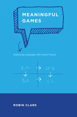 Zmysluplné hry: Významný jazyk: skúmanie jazyka pomocou teórie hier - Meaningful Games: Exploring Language with Game Theory