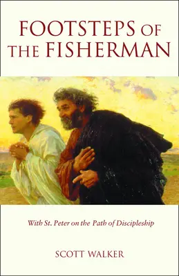 Stopy rybára: So svätým Petrom na ceste učeníctva - Footsteps of the Fisherman: With St. Peter on the Path of Discipleship