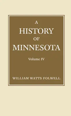 Dejiny Minnesoty 4. zväzok - History of Minnesota Volume 4